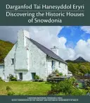 Darganfod Tai Hanesyddol Eryri / Objavovanie historických domov Snowdonie - Darganfod Tai Hanesyddol Eryri / Discovering the Historic Houses of Snowdonia