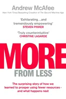 Viac z menej - Prekvapivý príbeh o tom, ako sme sa naučili prosperovať s využitím menšieho množstva zdrojov - a čo sa stane potom - More From Less - The surprising story of how we learned to prosper using fewer resources - and what happens next