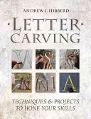 Vyrezávanie písmen: Techniky a projekty na zdokonalenie vašich zručností - Letter Carving: Techniques & Projects to Hone Your Skills