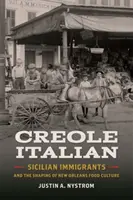 Kreolská taliančina: sicílski prisťahovalci a formovanie kultúry stravovania v New Orleanse - Creole Italian: Sicilian Immigrants and the Shaping of New Orleans Food Culture