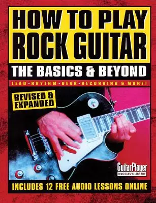 Ako hrať na rockovú gitaru: Ako hrať na gitare: Základy a ďalšie informácie - How to Play Rock Guitar: The Basics & Beyond