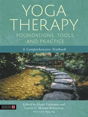 Základy, nástroje a prax jogovej terapie: Komplexná učebnica - Yoga Therapy Foundations, Tools, and Practice: A Comprehensive Textbook