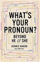 Aké je vaše zámeno?: Vymenujte si svoje meno: Viac ako len on a ona - What's Your Pronoun?: Beyond He and She