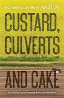 Custard, Culverts and Cake: Akademici o živote lukostrelcov - Custard, Culverts and Cake: Academics on Life in the Archers