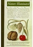 Príroda osvetlená: Flóra a fauna z dvora cisára Rudolfa II. - Nature Illuminated: Flora and Fauna from the Court of Emperor Rudolf II