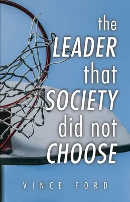 Vodca, ktorého si spoločnosť nevybrala - The Leader That Society Did Not Choose