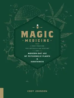 Magická medicína: Výlet po opojnej histórii a súčasnom používaní psychedelických rastlín a látok - Magic Medicine: A Trip Through the Intoxicating History and Modern-Day Use of Psychedelic Plants and Substances