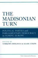 Madisonský obrat: Politické strany a parlamentná demokracia v severskej Európe - The Madisonian Turn: Political Parties and Parliamentary Democracy in Nordic Europe