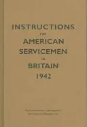 Inštrukcie pre amerických vojakov v Británii, 1942: Reprodukované z pôvodného strojopisu, Ministerstvo vojny, Washington, DC - Instructions for American Servicemen in Britain, 1942: Reproduced from the Original Typescript, War Department, Washington, DC