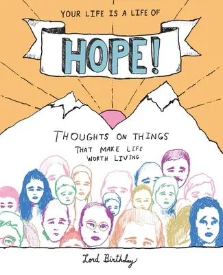 Tvoj život je životom nádeje! Myšlienky o veciach, pre ktoré sa oplatí žiť. - Your Life Is a Life of Hope!: Thoughts on Things That Make Life Worth Living