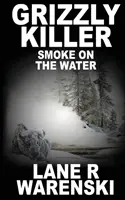 Grizzly Killer: Dym na vode - Grizzly Killer: Smoke On The Water