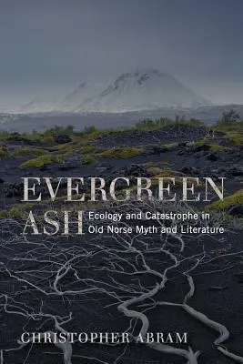 Večne zelený popol: Ekológia a katastrofa v staroslovienskych mýtoch a literatúre - Evergreen Ash: Ecology and Catastrophe in Old Norse Myth and Literature