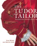 Tudorovský krajčír - rekonštrukcia šiat zo šestnásteho storočia - Tudor Tailor - Reconstructing Sixteenth-Century Dress