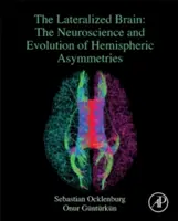 Lateralizovaný mozog - neuroveda a evolúcia hemisférických asymetrií (Ocklenburg Sebastian (Ruhr-Universitat Bochum Bochum Nemecko)) - Lateralized Brain - The Neuroscience and Evolution of Hemispheric Asymmetries (Ocklenburg Sebastian (Ruhr-Universitat Bochum Bochum Germany))