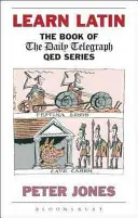 Naučte sa latinčinu: Kniha zo série Q.E.D. denníka Daily Telegraph - Learn Latin: The Book of the 'Daily Telegraph' Q.E.D.Series