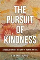 Honba za láskavosťou - evolučné dejiny ľudskej prirodzenosti - Pursuit of Kindness - An Evolutionary History of Human Nature