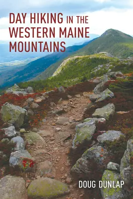 Jednodňová turistika v pohorí západného štátu Maine - Day Hiking in the Western Maine Mountains