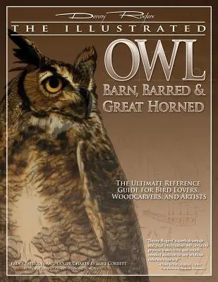 Ilustrovaná sova: Sova dlhochvostá, sovica dlhochvostá a sova dlhochvostá: - Illustrated Owl: Barn, Barred & Great Horned: The Ultimate Reference Guide for Bird Lovers, Artists, & Woodcarvers