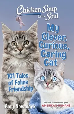 Sliepková polievka pre dušu: Moja chytrá, zvedavá, starostlivá mačka: 101 príbehov o mačacom priateľstve - Chicken Soup for the Soul: My Clever, Curious, Caring Cat: 101 Tales of Feline Friendship