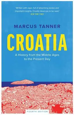 Chorvátsko: Dejiny od stredoveku po súčasnosť - Croatia: A History from the Middle Ages to the Present Day