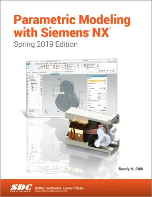 Parametrické modelovanie so Siemens NX (jarné vydanie 2019) - Parametric Modeling with Siemens NX (Spring 2019 Edition)