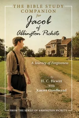 Sprievodca štúdiom Biblie pre Jakuba z Abbingtonu Pickets: A Journey of Forgiveness (Cesta odpustenia) - The Bible Study Companion for Jacob of Abbington Pickets: A Journey of Forgiveness