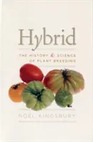 Hybrid: História a veda o šľachtení rastlín - Hybrid: The History & Science of Plant Breeding
