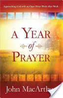 Rok modlitby: Pristupovanie k Bohu s otvoreným srdcom týždeň po týždni - A Year of Prayer: Approaching God with an Open Heart Week After Week