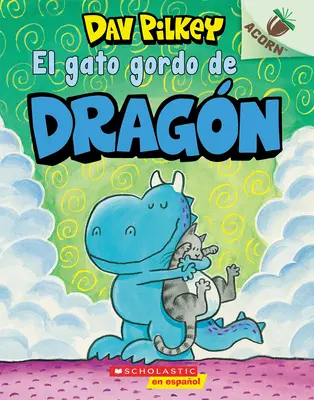 El Gato Gordo de Dragn (Dračí tučný kocúr): Un Libro de la Serie Acorn - El Gato Gordo de Dragn (Dragon's Fat Cat): Un Libro de la Serie Acorn