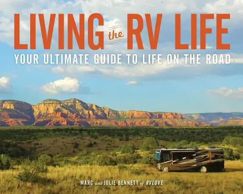 Život v karavane: Váš dokonalý sprievodca životom na cestách - Living the RV Life: Your Ultimate Guide to Life on the Road