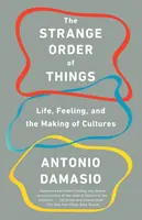 Podivný poriadok vecí: Život, pocity a vytváranie kultúr - The Strange Order of Things: Life, Feeling, and the Making of Cultures