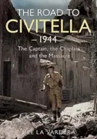Cesta do Civitella 1944: Kapitán, kaplán a masaker - The Road to Civitella 1944: The Captain, the Chaplain and the Massacre