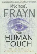 Ľudský dotyk - naša úloha pri vytváraní vesmíru - Human Touch - Our Part in the Creation of a Universe