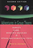 Dobrodružstvá v teórii skupín: Rubikova kocka, Merlinov stroj a iné matematické hračky - Adventures in Group Theory: Rubik's Cube, Merlin's Machine, and Other Mathematical Toys