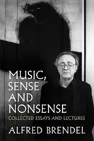 Hudba, zmysel a nezmysel: Vydanie zbierky esejí a prednášok - Music, Sense and Nonsense: Collected Essays and Lectures