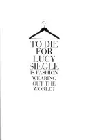 To Die For - Is Fashion Wearing out the World?