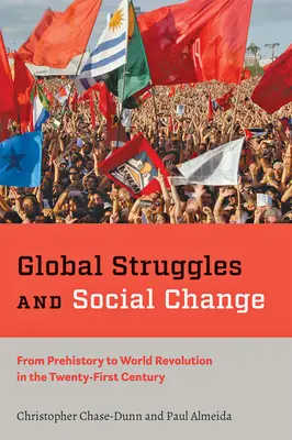 Globálne boje a sociálne zmeny: Od praveku po svetovú revolúciu v dvadsiatom prvom storočí - Global Struggles and Social Change: From Prehistory to World Revolution in the Twenty-First Century