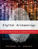 Digitálna archeológia: Umenie a veda digitálnej forenznej analýzy - Digital Archaeology: The Art and Science of Digital Forensics