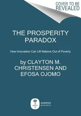 Paradox prosperity: Ako môžu inovácie vymaniť národy z chudoby - The Prosperity Paradox: How Innovation Can Lift Nations Out of Poverty