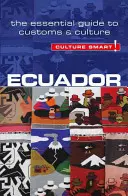 Ekvádor - Culture Smart!, zväzok 56: Základný sprievodca zvyklosťami a kultúrou - Ecuador - Culture Smart!, Volume 56: The Essential Guide to Customs & Culture