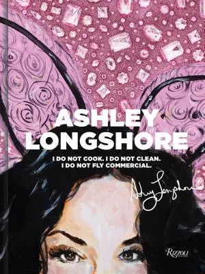 Ashley Longshoreová: Nevarím, nečistím, nelietam v reklame - Ashley Longshore: I Do Not Cook, I Do Not Clean, I Do Not Fly Commercial