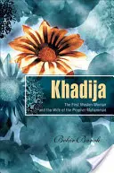 Chadídža - prvá moslimka a manželka proroka Mohameda - Khadija - The First Muslim and the Wife of the Prophet Muhammad