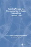 Riešenie príčin a dôsledkov nerovností v oblasti zdravia: Praktická príručka - Tackling Causes and Consequences of Health Inequalities: A Practical Guide