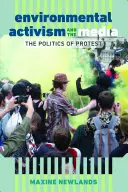 Environmentálny aktivizmus a médiá; politika protestu - Environmental Activism and the Media; The Politics of Protest