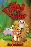 Tiger Tilly - Tilly the Tiger