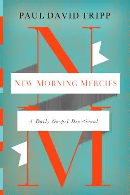 Nové ranné milosti: Každodenná evanjeliová pobožnosť - New Morning Mercies: A Daily Gospel Devotional