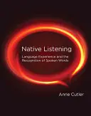 Rodné počúvanie: Jazyková skúsenosť a rozpoznávanie hovorených slov - Native Listening: Language Experience and the Recognition of Spoken Words