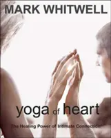 Joga srdca: Liečivá sila intímneho spojenia - Yoga of Heart: The Healing Power of Intimate Connection