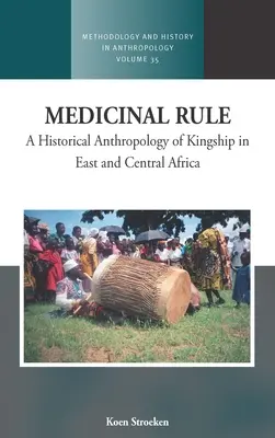 Medicínske pravidlo: Historická antropológia kráľovskej moci vo východnej a strednej Afrike - Medicinal Rule: A Historical Anthropology of Kingship in East and Central Africa