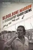 Krv, kosti a dreň: Životopis Harryho Crewsa - Blood, Bone, and Marrow: A Biography of Harry Crews